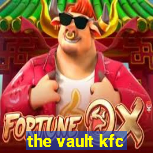 the vault kfc